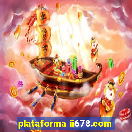 plataforma ii678.com